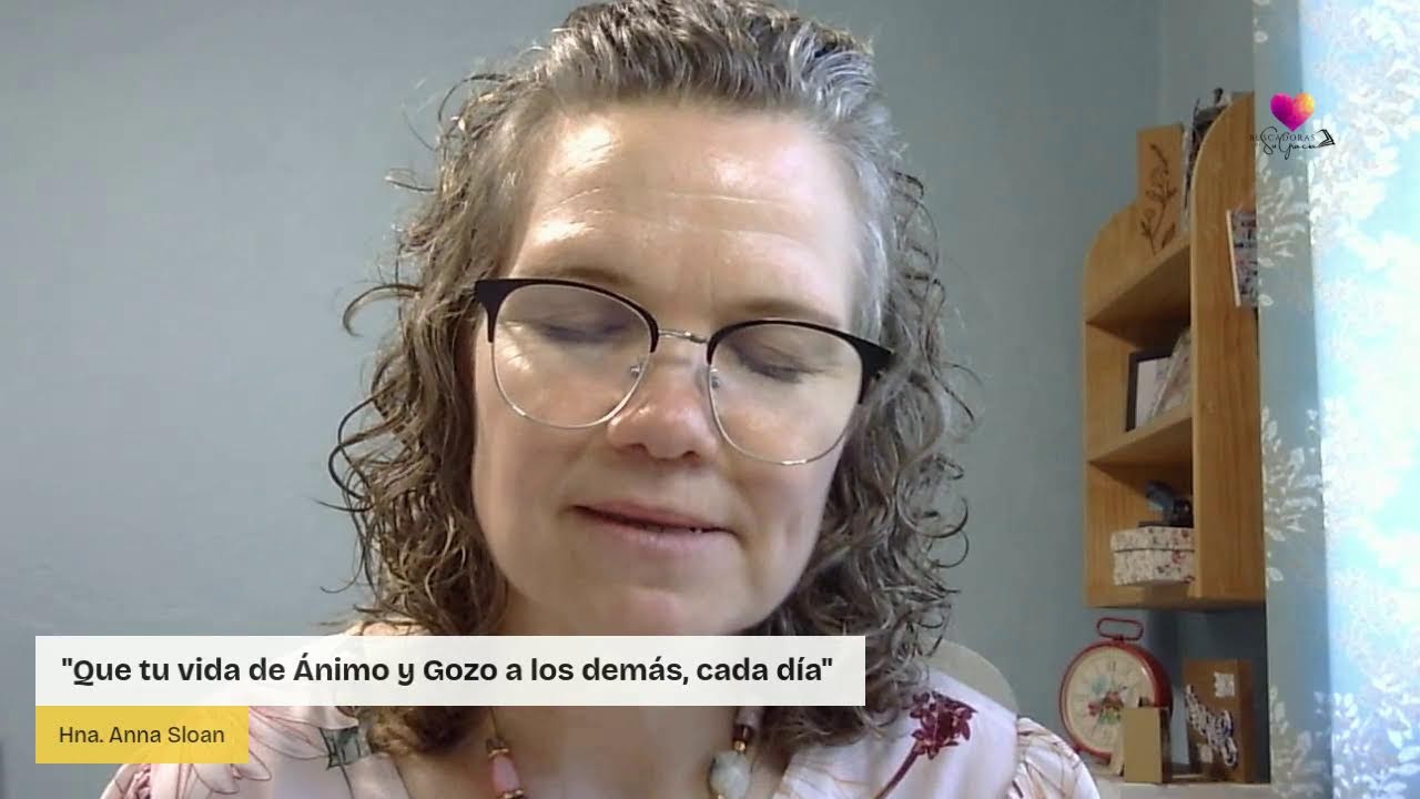 "Que tu vida de Ánimo y Gozo a los demás, cada día" - Hna. Anna Sloan