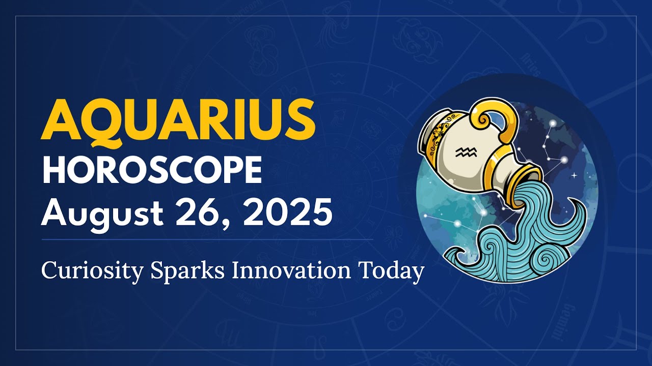 Daily AQUARIUS Horoscope (August 26, 2025) ♒️ 🌟 Curiosity Sparks Innovation Today