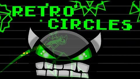 Retro Circles! Geometry Dash Demon