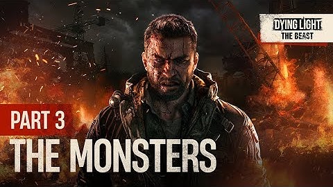 Dying Light: The Beast | Part 3: The Monsters (Official Trailer)