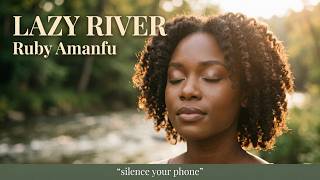Lazy River 🌿 Ruby Amanfu Lyrics @SonglyMusic