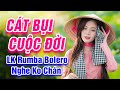 Cát Bụi Cuộc Đời, Thuyền Xa Bến Đõ - LK Rumba Boleor Trữ Tình Hay Nhất 2021 - Nghe Hoài Không Chán