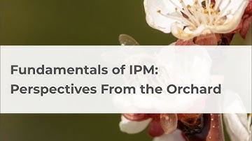 Fundamentals of IPM: Perspectives from the Orchard