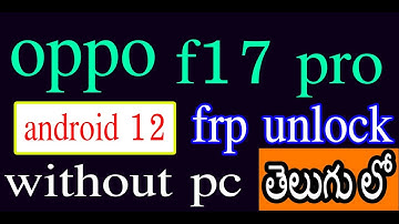 oppo f17 / f17 pro android 12 frp unlock without pc ..