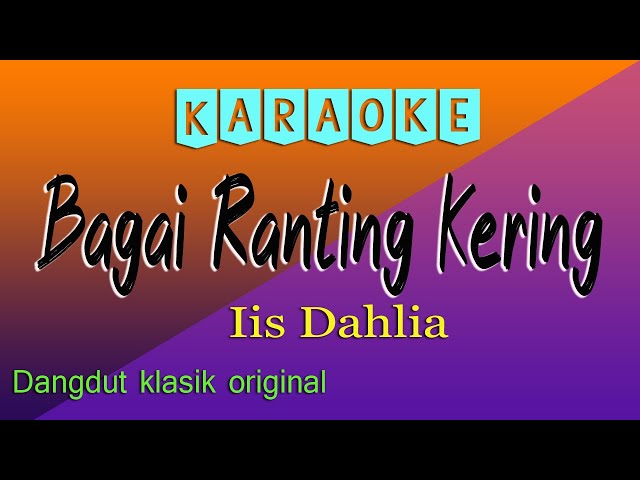 KARAOKE BAGAI RANTING KERING - IIS DAHLIA class=