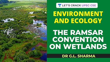 The Ramsar Convention on Wetlands - Environment and Ecology | Crack UPSC CSE/IAS