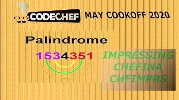 Codechef Cookoff may 2020 Impressing Chefina a Palindrome application CHFIMPRS with Code Explained