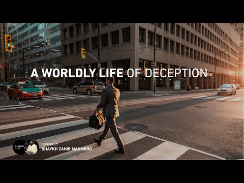 A Worldly Life of Deception by Zahir Mahmood