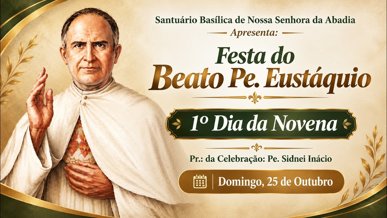 Festa do Beato Pe. Eustáquio - Primeiro dia da Novena (Pe. Sidnei) | Domingo, 25 de Outubro