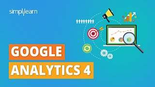 Google Analytics 4 Tutorial | Google Analytics 4 Vs Universal Analytics | GA4 Tutorial | Simplilearn