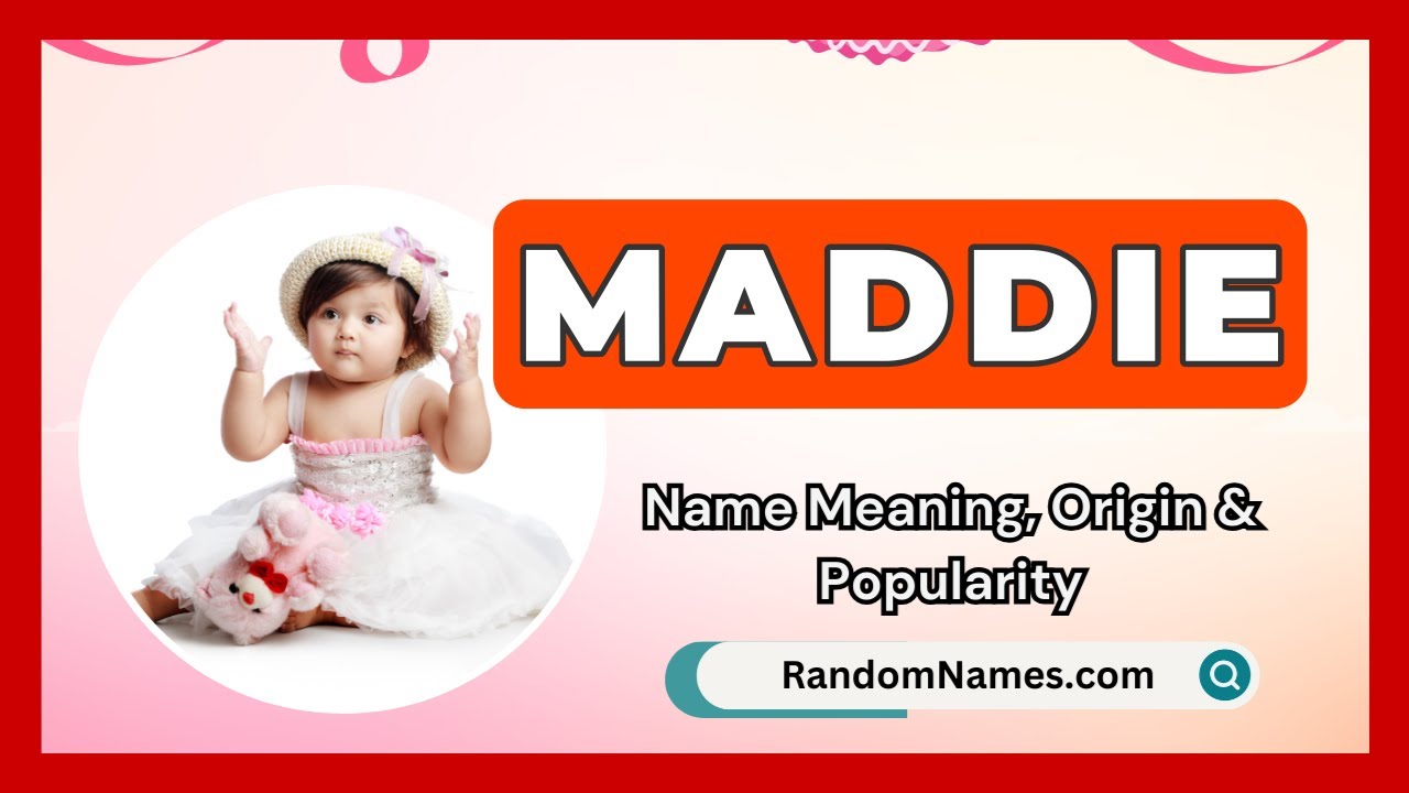 Maddie - Baby Girl Name Meaning, Origin & Popularity - RandomNames.com