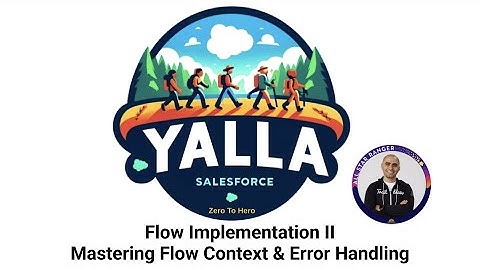 46 - Salesforce Mastering Flow Context & Error Handling | Salesforce Administrator