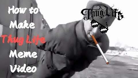 How to Make Thug Life Meme Video