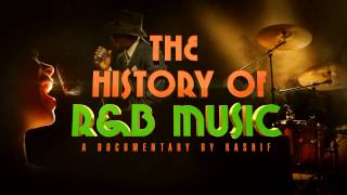 The History OF R&B (A Documentary by Kashif)