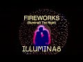 Illumina8 - Fireworks (Illumina8 The Night)   Lyric Visualizer