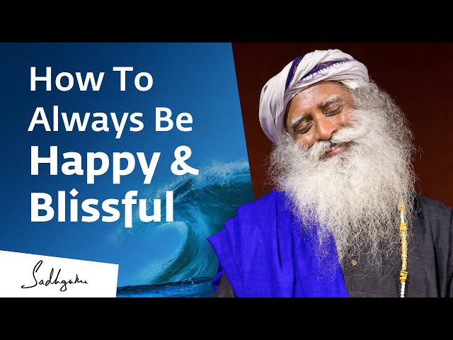 How To Always Be Happy & Blissful | Sadhguru Exclusive class=