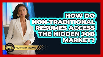 How Do Non-traditional Resumes Access The Hidden Job Market? - College Dropout Millionaire