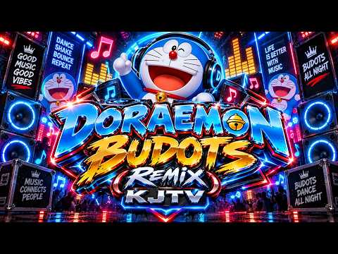 DORAEMON BUDOTS REMIX 🔥 | KJTV | EDM Budots Dance Mix