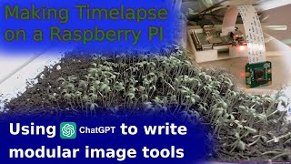 Filming Timelapse with a Raspberry Pi and using ChatGPT to help code image analysis modules