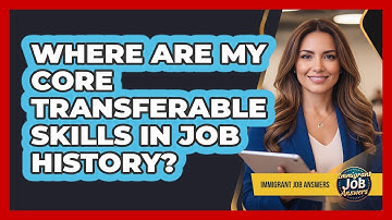 Where Are My Core Transferable Skills In Job History?