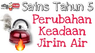 SAINS TAHUN 5 - Perubahan Keadaan Jirim Air
