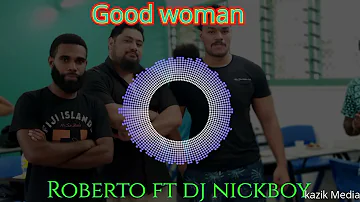 Roberto Ft DJ NickBoy "-Good woman*'Remix.2023🇻🇺🇹🇴🔂