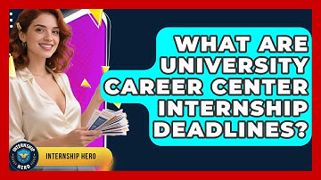 What Are University Career Center Internship Deadlines? - Internship Hero