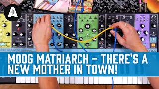 The Moog Matriarch - There's a New Mother In Town!