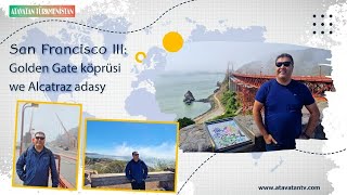San Francisco Aýlagyna Gämide Den Gate Köprüsi - Alcatraz Adasy Amerikada Türkmen Gezelenç-Xiii