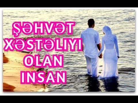 Şəhvət xəstəliyi olan insan - Hacı Surxay - zina edənin aqibəti