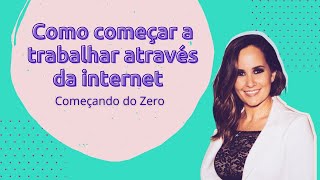 Trabalhar na Internet - Começar do Zero e Aprender tudo!
