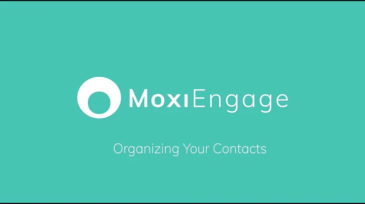 Organizing Your Contacts in MoxiEngage