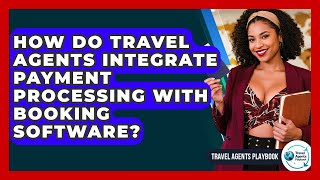 How Do Travel Agents Integrate Payment Processing With Booking Software? - Travel Agents Playbook screenshot 2