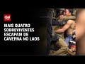 Mais 4 homens são resgatados de caverna no Laos; 2 seguem desaparecidos | AGORA CNN