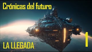 Crónicas del futuro | La llegada | Relato corto de ciencia ficción