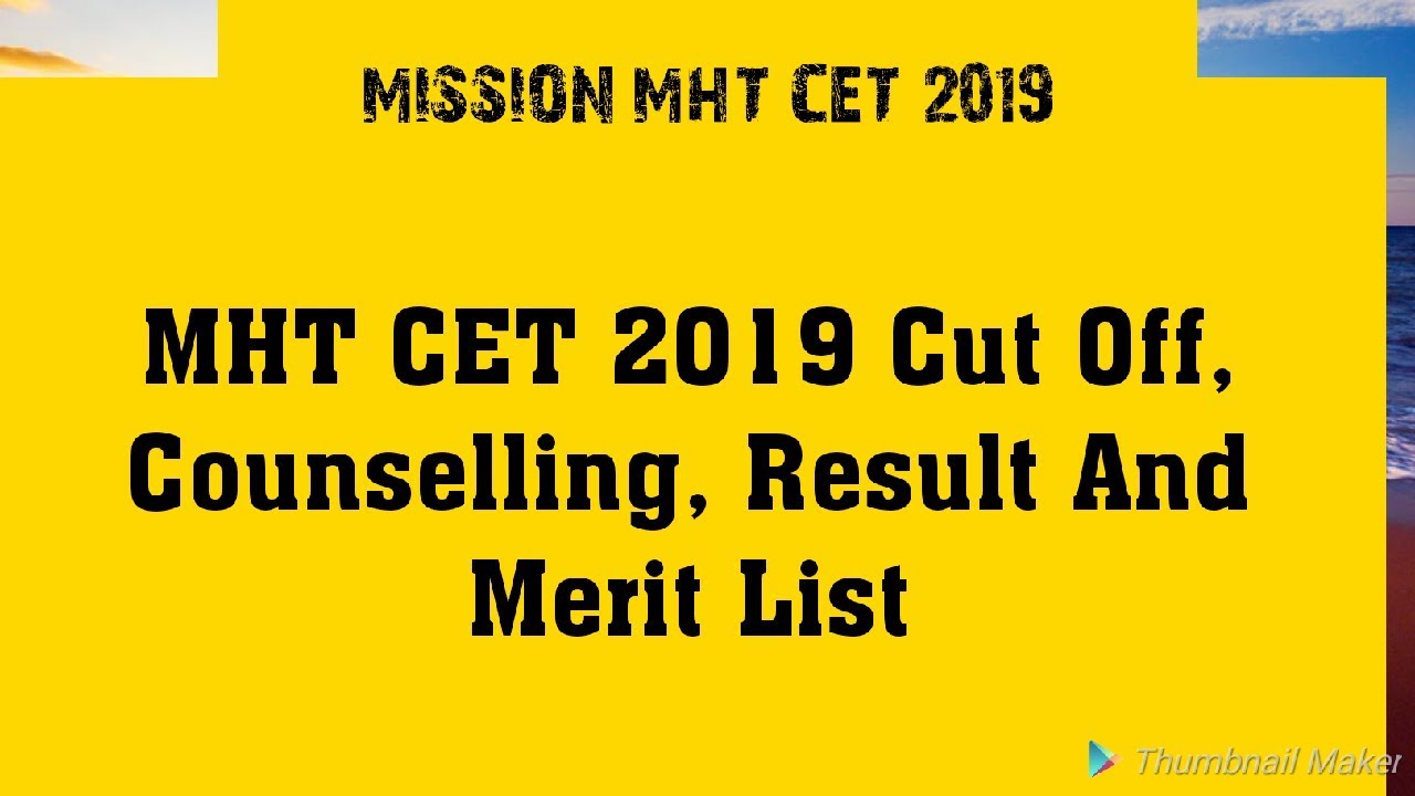 MHT CET 2019 Cut Off, Counselling, Result And Merit List