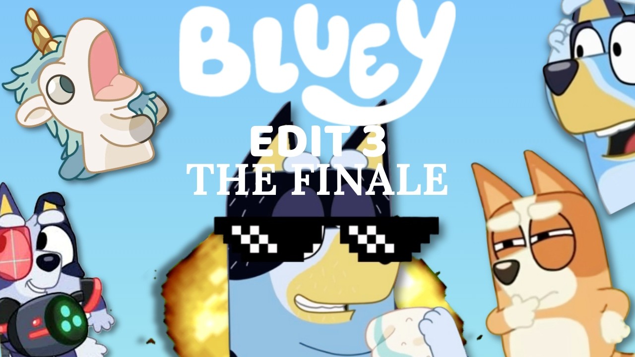 If Bluey Was Edited… Part 3 (FINALE)