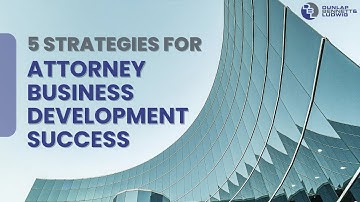 5 Strategies for Attorney Business Development Success