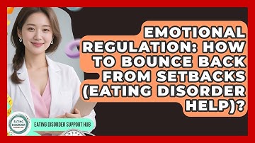 Emotional Regulation: How To Bounce Back From Setbacks (Eating Disorder Help)?