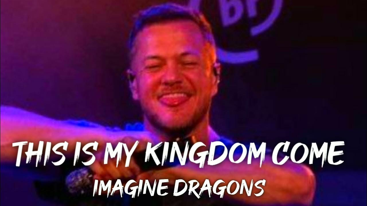 This Is My Kingdom Come Tekst Imagine Dragons - This is my kingdom come (Demons) (Lyrics) - YouTube