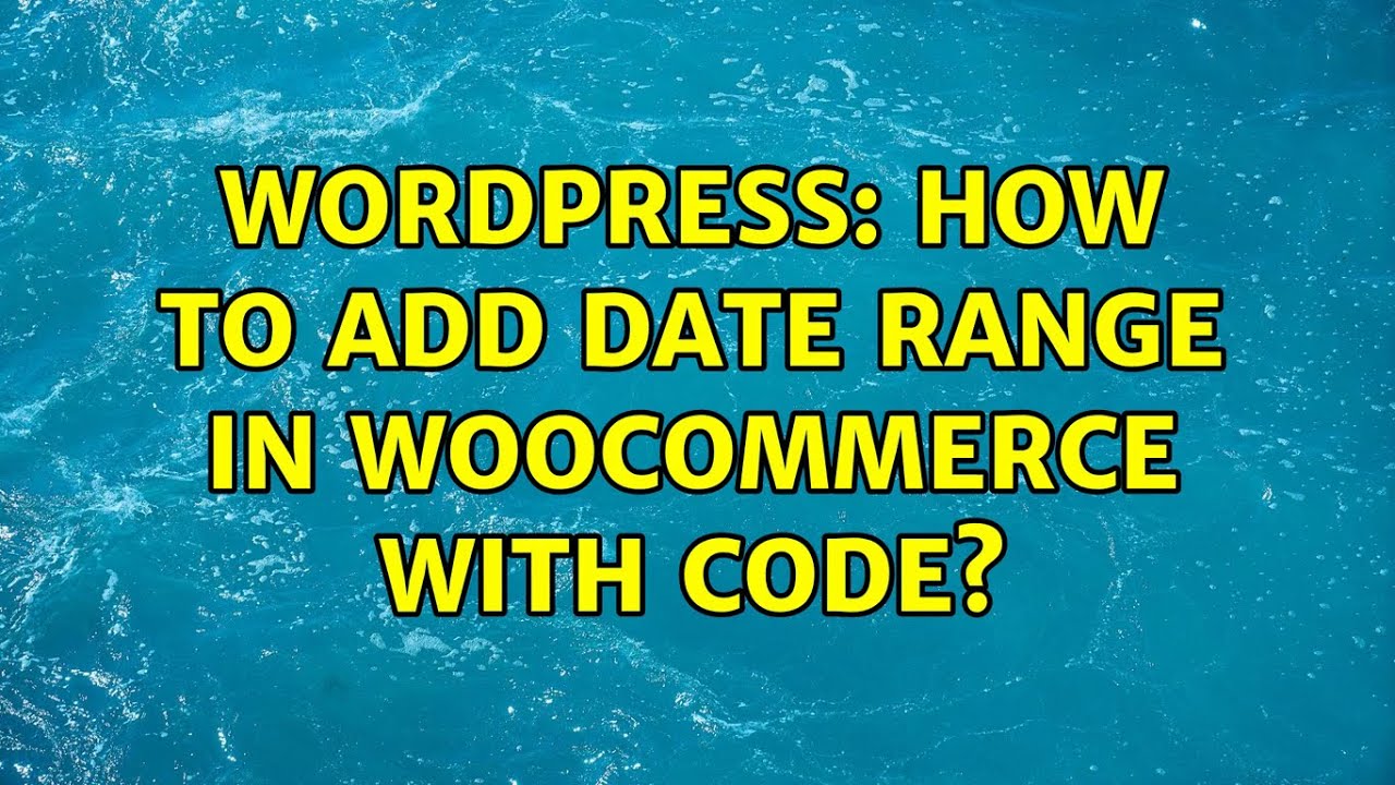 Wordpress How To Add Date Range In Woocommerce With Code YouTube Wordpress How To Add Date Range In Woocommerce With Code YouTube