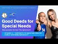 &quot;Good Deeds for Special Needs&quot; - Ep. 5: Support to Maintain Healthy Family Systems