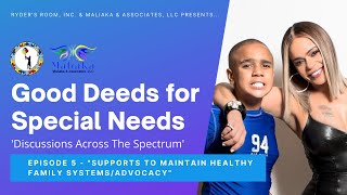 &quot;Good Deeds for Special Needs&quot; - Ep. 5: Support to Maintain Healthy Family Systems