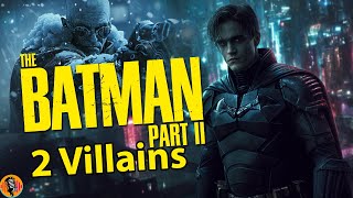 The Batman Part 2 Will Also Feature A New Male Villain