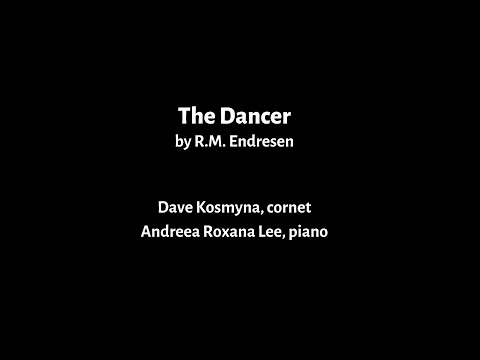 THE DANCER By R M Endresen Dave Kosmyna Cornet Andreea Roxana Lee Piano