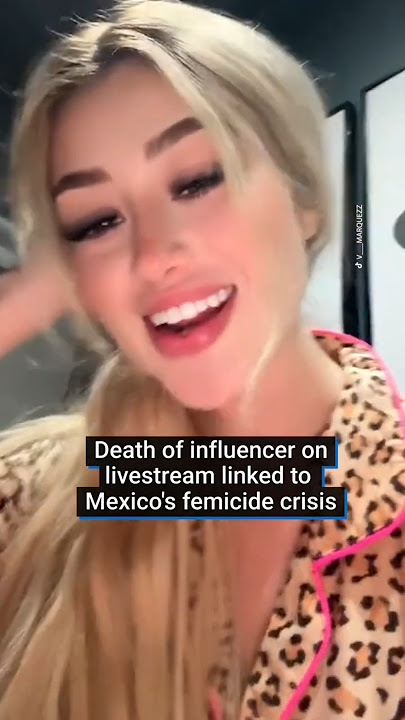 Influencer's death linked to femicide in Mexico