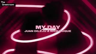 Juan Dileju, Nick Duque - My Day | The Greenroom [Tech House]
