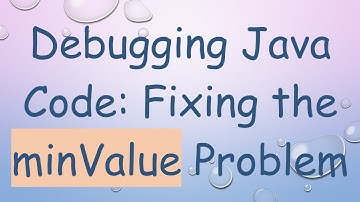 Debugging Java Code: Fixing the minValue Problem