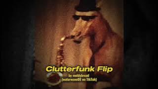 Clutterfunk Flip by @moldybread789 (waterwave08) - Extended with ending