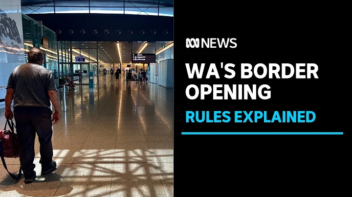 WA is finally opening. Here's what you need to know about the hard border coming down | ABC News - DayDayNews